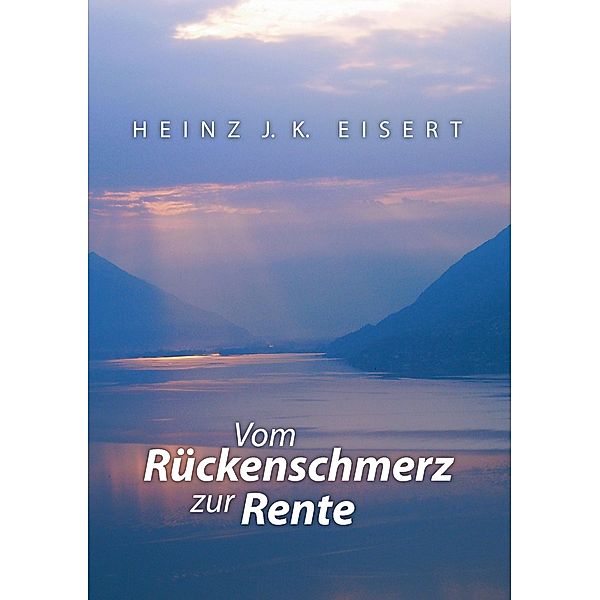 Vom Rückenschmerz zur Rente, Heinz J. K. Eisert
