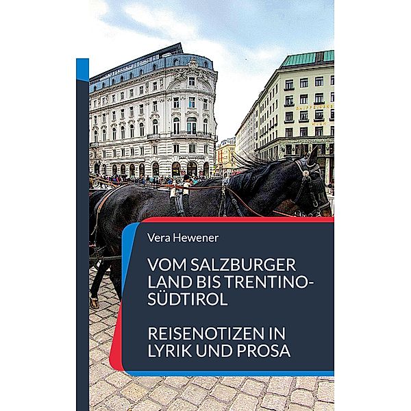 Vom Salzburger Land bis Trentino-Südtirol / Reiseliteratur Bd.3, Vera Hewener