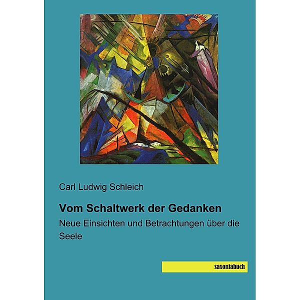 Vom Schaltwerk der Gedanken, Carl Ludwig Schleich