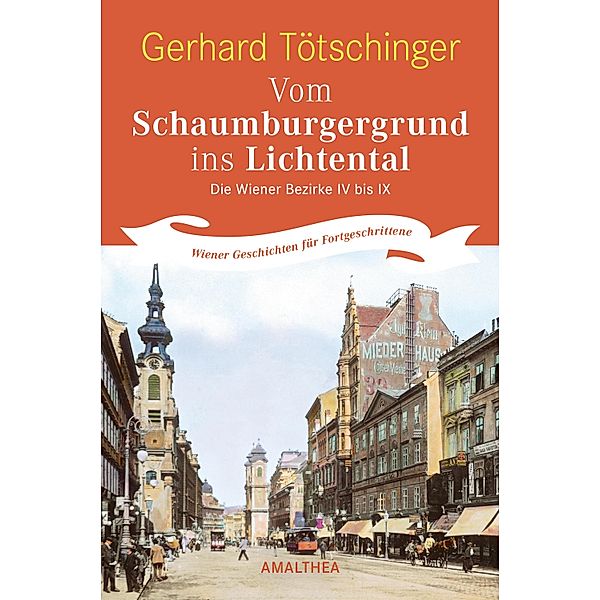Vom Schaumburgergrund ins Lichtental / Wiener Geschichten für Fortgeschrittene, Gerhard Tötschinger