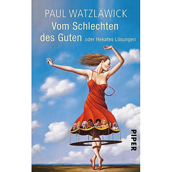 Vom Schlechten des Guten / Piper Taschenbuch, Paul Watzlawick