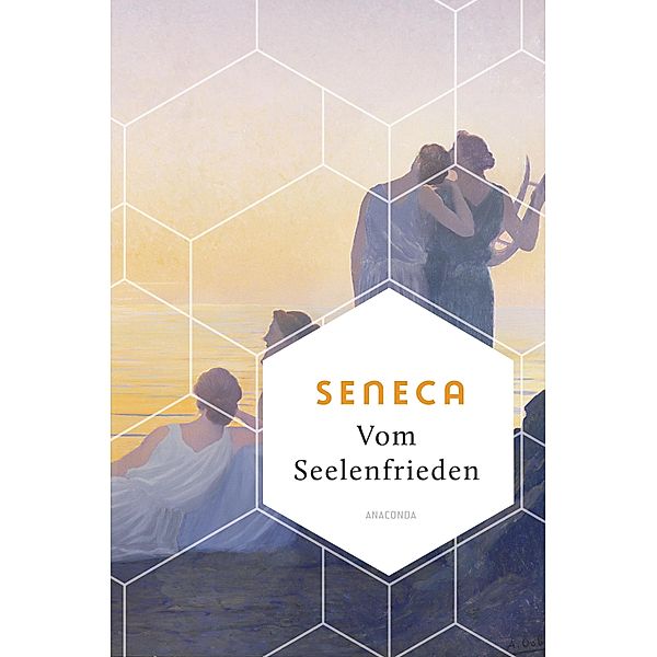 Vom Seelenfrieden / Die Weisheit der Welt, Seneca