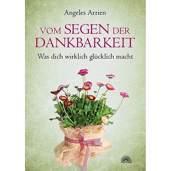 Vom Segen der Dankbarkeit, Angeles Arrien