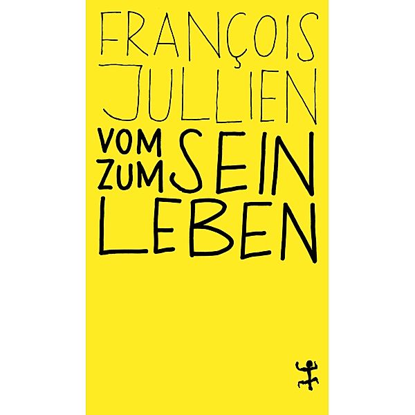 Vom Sein zum Leben / Asiathek, François Jullien