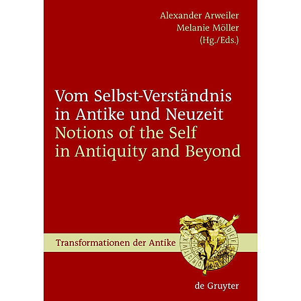 Vom Selbst-Verständnis in Antike und Neuzeit / Notions of the Self in Antiquity and Beyond / Transformationen der Antike Bd.8