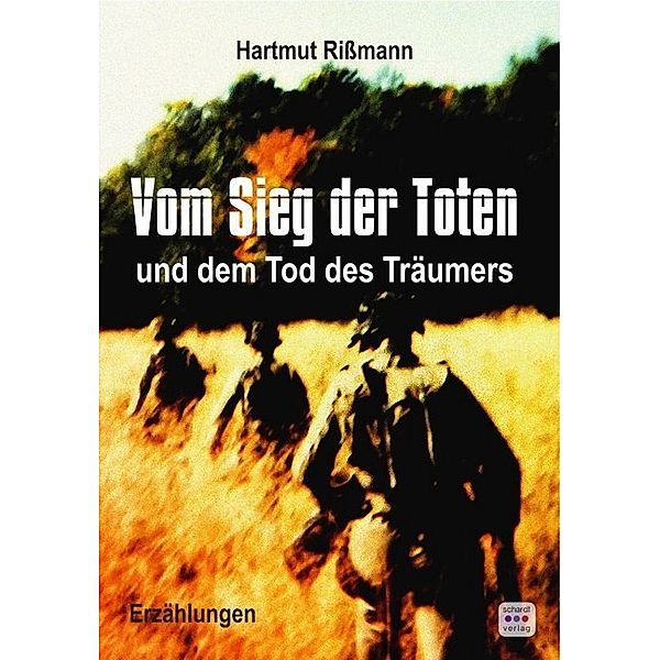 Vom Sieg der Toten und dem Tod des Träumers, Hartmut Rißmann