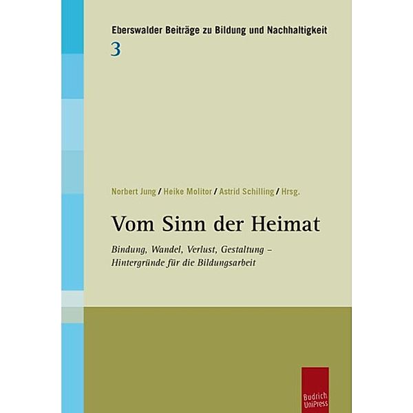 Vom Sinn der Heimat / Eberswalder Beiträge zu Bildung und Nachhaltigkeit Bd.3