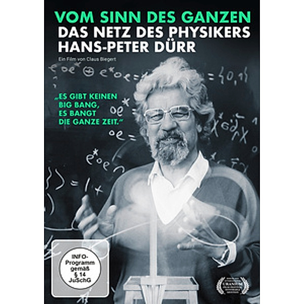 Vom Sinn des Ganzen - Das Netz des Physikers Hans-Peter Dürr, Claus Biegert