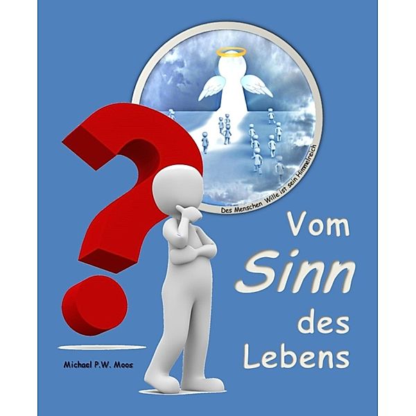 Vom Sinn des Lebens, Michael P. W. Moos