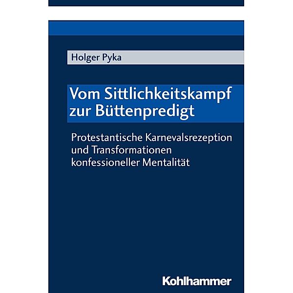 Vom Sittlichkeitskampf zur Büttenpredigt, Holger Pyka