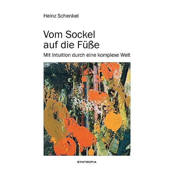 Vom Sockel auf die Füße / tredition, Heinz Schenkel