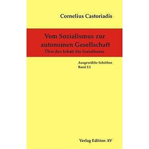 Vom Sozialismus zur autonomen Gesellschaft: Über den Inhalt des Sozialismus, Cornelius Castoriadis