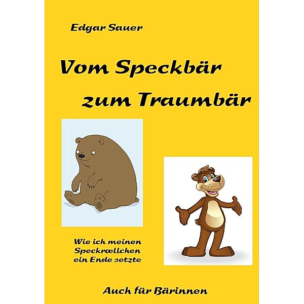 Vom Speckbär zum Traumbär, Edgar Sauer