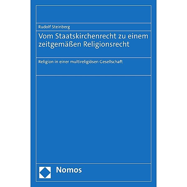 Vom Staatskirchenrecht zu einem zeitgemäßen Religionsrecht, Rudolf Steinberg