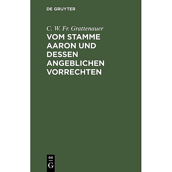 Vom Stamme Aaron und dessen angeblichen Vorrechten, C. W. Fr. Grattenauer