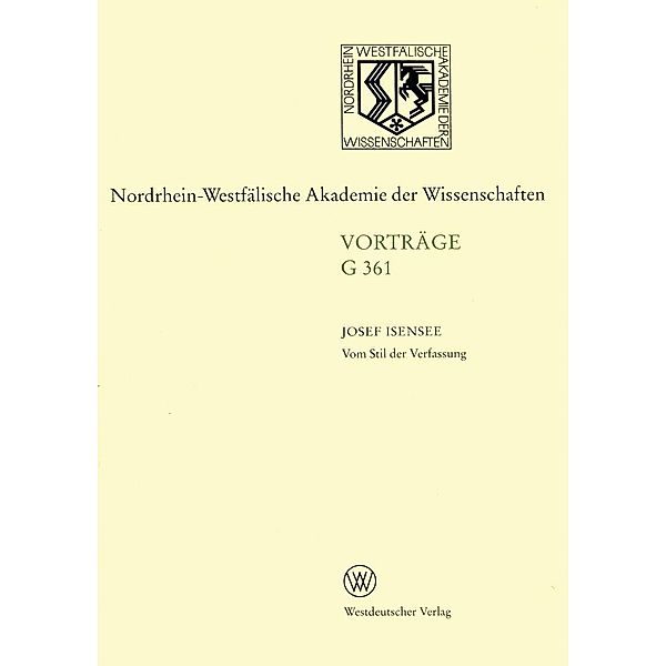 Vom Stil der Verfassung / Rheinisch-Westfälische Akademie der Wissenschaften Bd.G 361, Josef Isensee