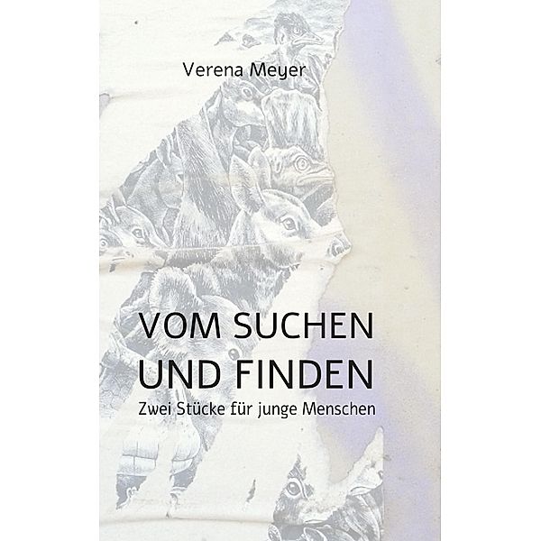 Vom Suchen und Finden, Verena Meyer