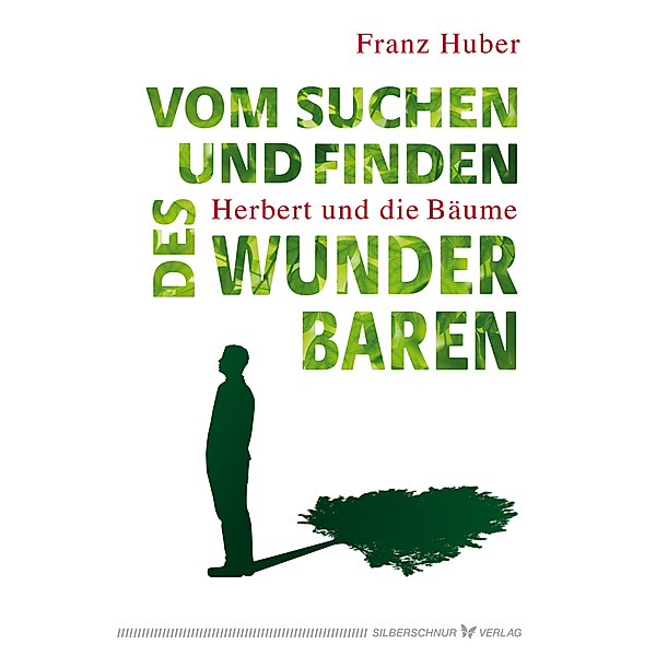 Vom Suchen und Finden des Wunderbaren, Franz Huber