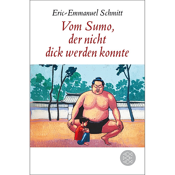 Vom Sumo, der nicht dick werden konnte, Eric-Emmanuel Schmitt