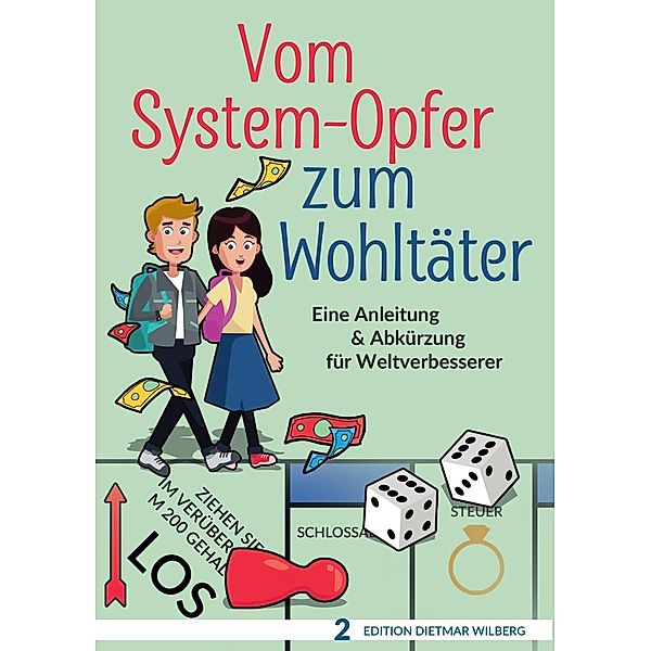 Vom System-Opfer zum Wohltäter, Dietmar Wilberg