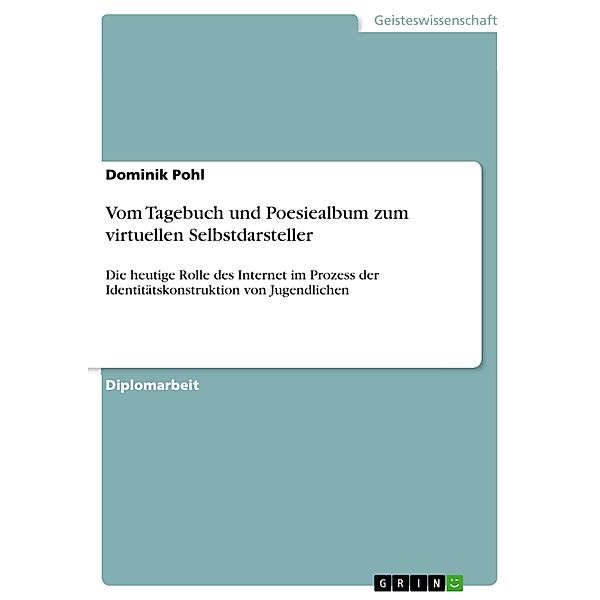 Vom Tagebuch und Poesiealbum zum virtuellen Selbstdarsteller, Dominik Pohl