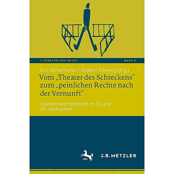 Vom Theater des Schreckens zum peinlichen Rechte nach der Vernunft / Literatur und Recht Bd.5