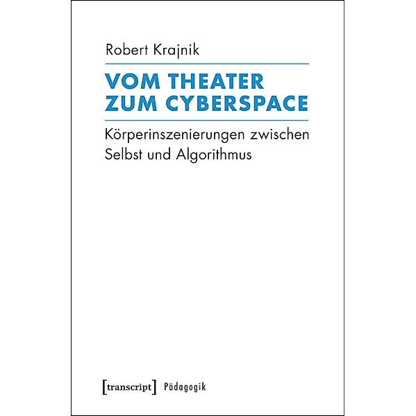 Vom Theater zum Cyberspace / Pädagogik, Robert Krajnik