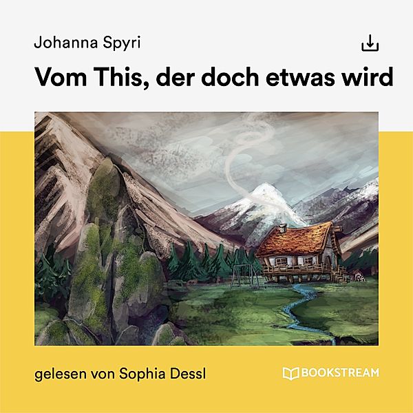 Vom This, der doch etwas wird, Johanna Spyri