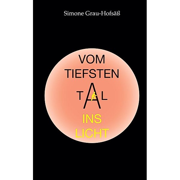 Vom tiefsten Tal ins Licht, Simone Grau-Hofsäß