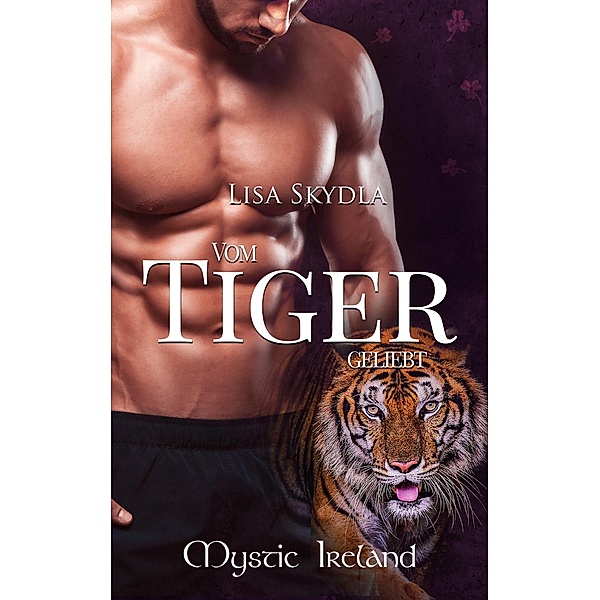 Vom Tiger geliebt / Mystic Ireland Bd.2, Lisa Skydla