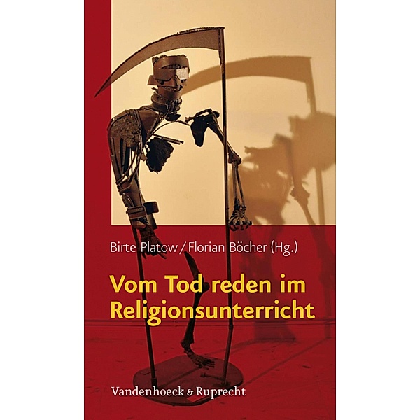 Vom Tod reden im Religionsunterricht, Birte Platow, Florian Böcher