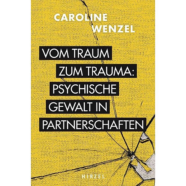 Vom Traum zum Trauma. Psychische Gewalt in Partnerschaften., Caroline Wenzel