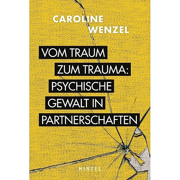 Vom Traum zum Trauma. Psychische Gewalt in Partnerschaften., Caroline Wenzel