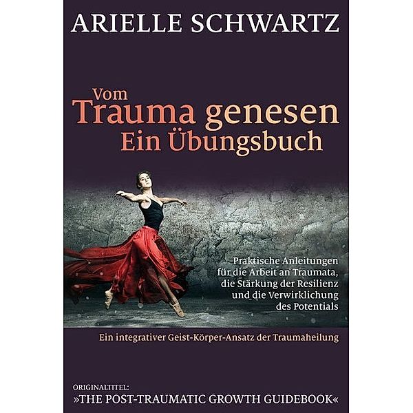 Vom Trauma genesen - ein Übungsbuch, Arielle Schwartz