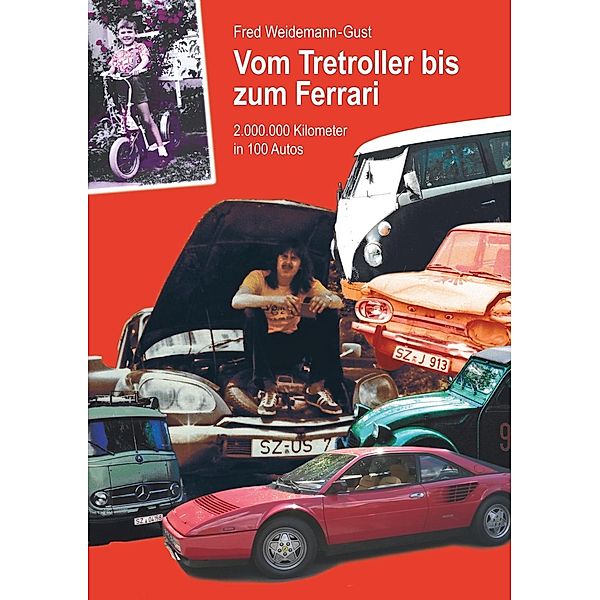 Vom Tretroller bis zum Ferrari, Fred Weidemann-Gust