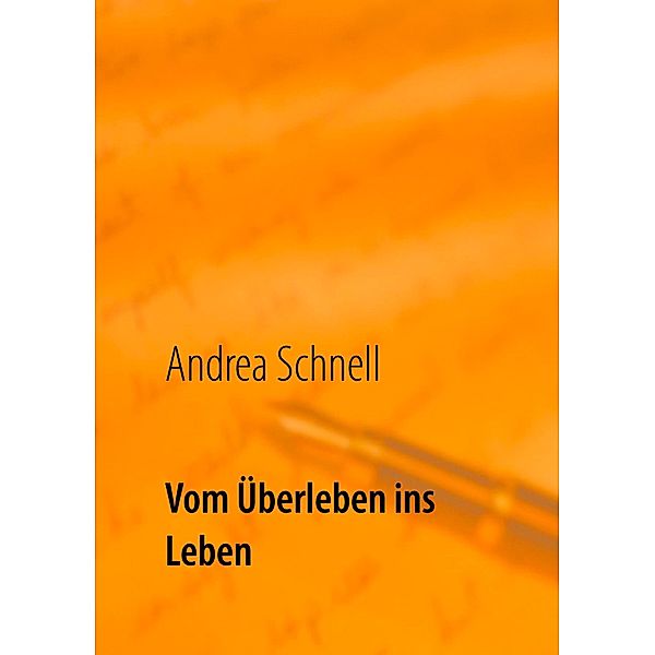 Vom Überleben ins Leben, Andrea Schnell