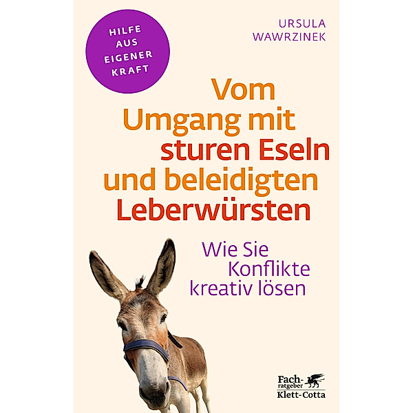 Vom Umgang mit sturen Eseln und beleidigten Leberwürsten (Fachratgeber Klett-Cotta), Ursula Wawrzinek