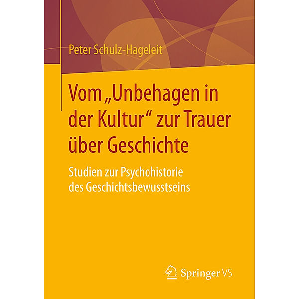 Vom Unbehagen in der Kultur zur Trauer über Geschichte, Peter Schulz-Hageleit