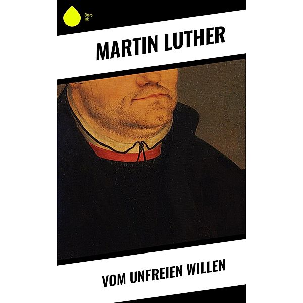 Vom unfreien Willen, Martin Luther