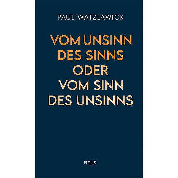 Vom Unsinn des Sinns oder vom Sinn des Unsinns / Wiener Vorlesungen Bd.16, Paul Watzlawick