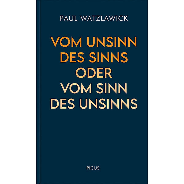 Vom Unsinn des Sinns oder vom Sinn des Unsinns, Paul Watzlawick