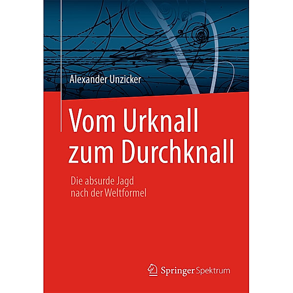 Vom Urknall zum Durchknall, Alexander Unzicker