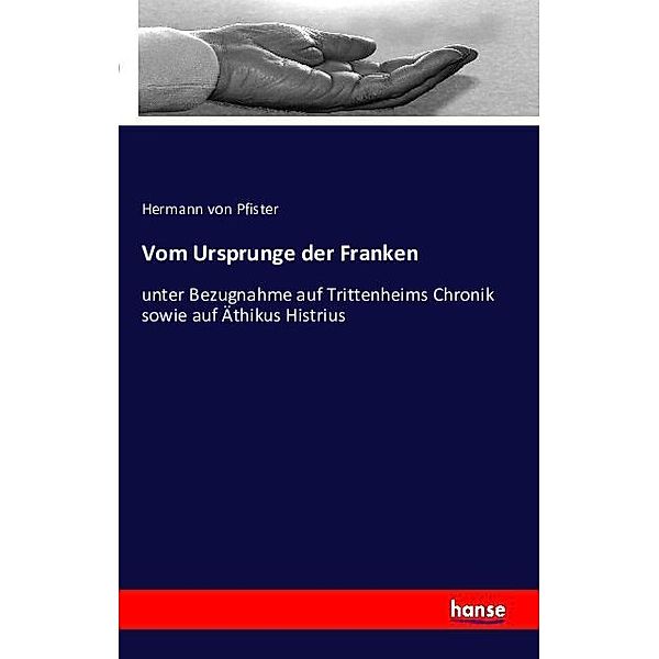 Vom Ursprunge der Franken, Hermann von Pfister