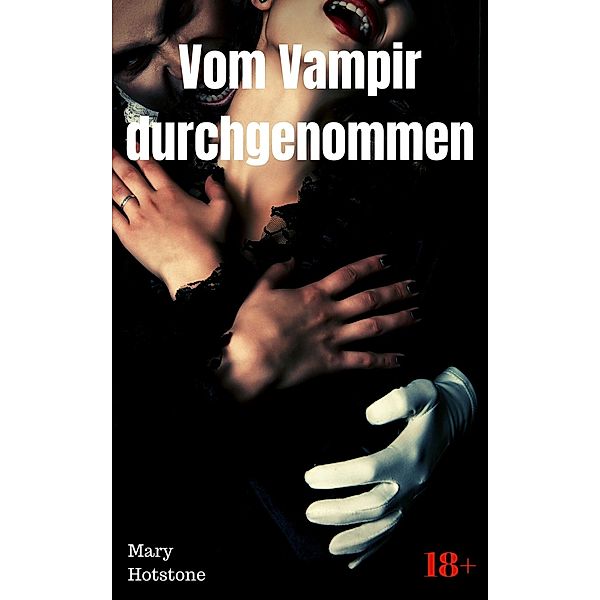 Vom Vampir durchgenommen, Mary Hotstone