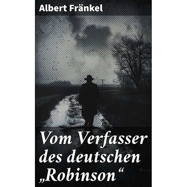 Vom Verfasser des deutschen Robinson, Albert Fränkel