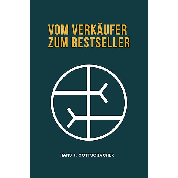 Vom Verkäufer zum Bestseller, Hans Jürgen Gottschacher