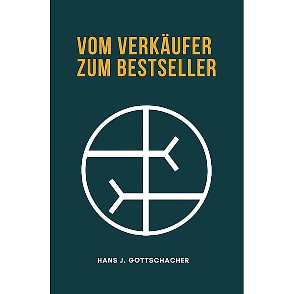 Vom Verkäufer zum Bestseller, Hans J. Gottschacher