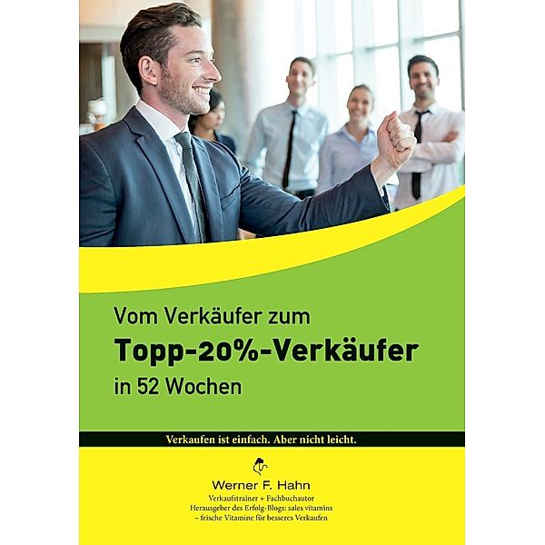 Vom Verkäufer zum Topp-20%-Verkäufer, Werner F. Hahn
