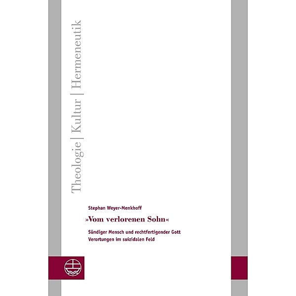 Vom verlorenen Sohn / Theologie - Kultur - Hermeneutik (TKH) Bd.31, Stephan Weyer-Menkhoff