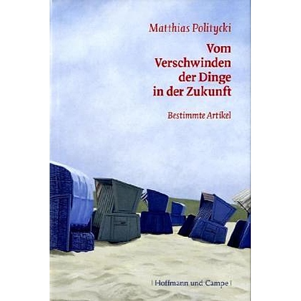 Vom Verschwinden der Dinge in der Zukunft 2006-1998, Matthias Politycki